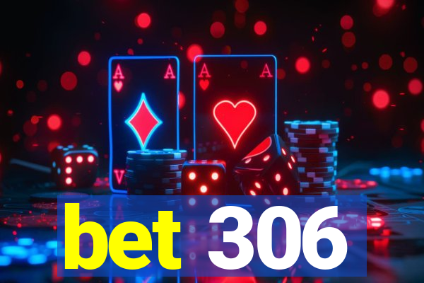 bet 306